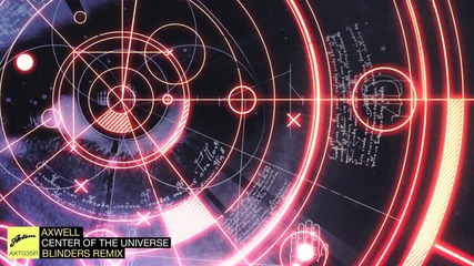 Axwell - center of the universe (blinders remix)