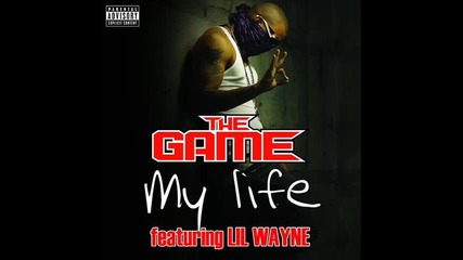 The Game Feat. Lil Wayne - My Life (hq Song) 