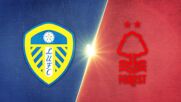 Leeds United vs. Nottingham Forest - Game Highlights