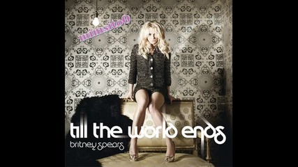 Н О В О !! Страхотна песен на Britney Spears - Till the world ends 