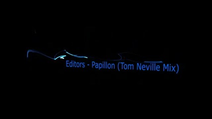 Editors - Papillon (tom Neville Mix) (hq) 