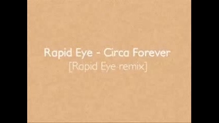 Rapid Eye - Circa Forever (rapid Eye remix)