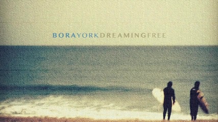 Bora York - Dreaming Free