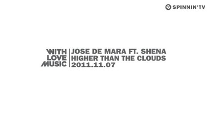 Jose De Mara ft. Shena - Higher Than The Clouds Preview]