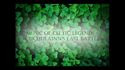 Music Of Celtic Legends - Cuchulainns Last Battle