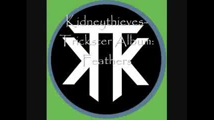 Kidneythieves - Feathers 