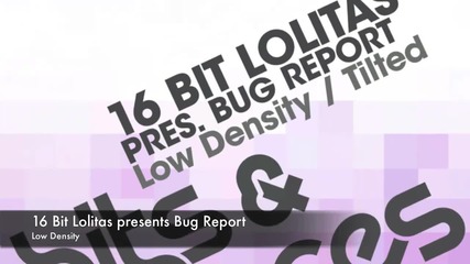 16 Bit Lolitas presents Bug Report - Low Density