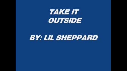 Lil Sheppard - Take it Outside