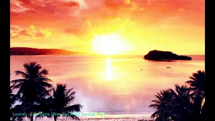 Lustral - Еverytime [way Out West Sunrise Mix] Hq