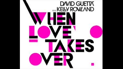 David Guetta Feat. Kelly Rowland - When Love Takes Over 2009