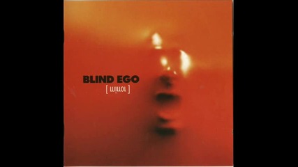 Blind Ego - Don't Ask Me Why