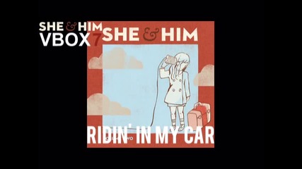 She & Him - Ridin' In My Car - Audio