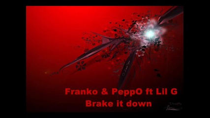 Franko & Peppo ft.lil G - Brake in Down