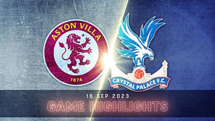Aston Villa vs. Crystal Palace - Condensed Game