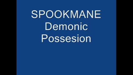 Spookmane - Demonic Possesion