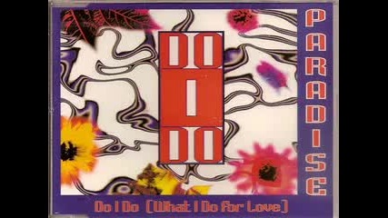 Paradise - Do I Do (what I do for Love) 1994