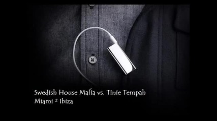 S. H . M . vs. Tinie Tempah - Miami 2 Ibiza 