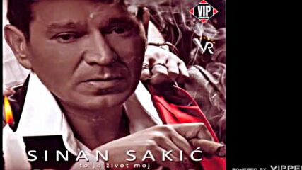 Sinan Sakic - To je zivot moj.mp4