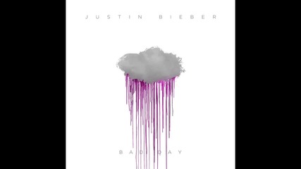 Justin Bieber - Bad Day