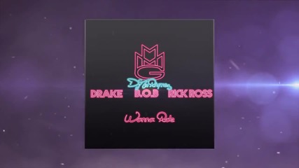 # New song # Drake ft. Rick Ross, B.o.b - Wanna Ride