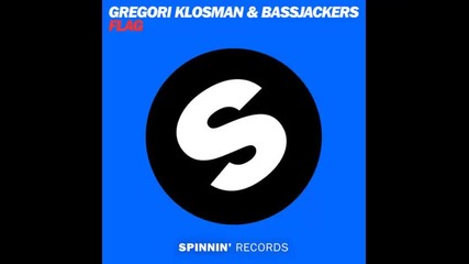 *2013* Gregori Klosman & Bassjackers - Flag ( Original mix )