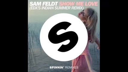 *2015* Sam Feldt - Show me love ( Edx's Indian summer radio remix )