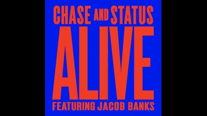 *2013* Chase & Status ft. Jacob Banks - Alive