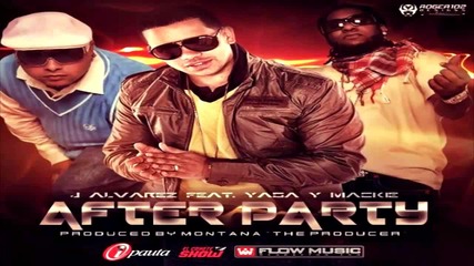J Alvarez Ft. Yaga & Mackie- After Party