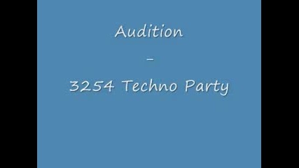 Audition - 3254 Techno Party 