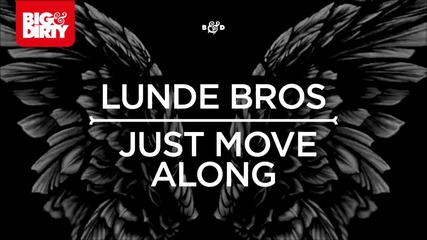 Lunde Bros - Just Move Along (preview) [big & Dirty Recordings]