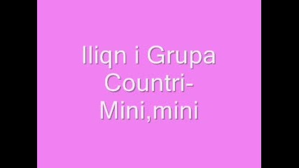 Iliqn i Grupa Countri - Mini, mini