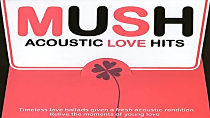 Mush Acoustic Love Hits