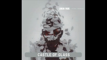 [linkin Park - Castle of Glass]