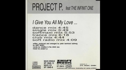 Project P. Feat The Infinit One - I Give You All My Love (soft Radio Mix)