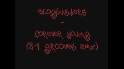 Blogbusters - Forever Young (2 - 4 Groove Rmx)