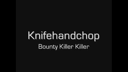 Knifehandchop - Bounty Killer