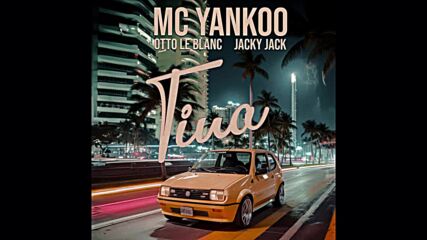 Mc Yankoo x Otto Le Blanc x Jacky Jack - Tina.mp4