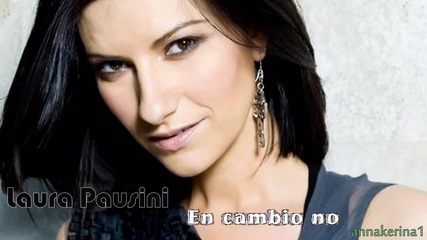 Текст и Превод!!! Laura Pausini - En cambio no