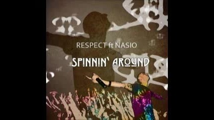 Respect Ft. Nasio - Spinnin around 