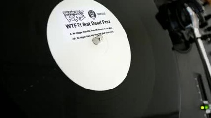 Wtf feat Dead Prez - Its Bigger Than Hip Hop Uk Dubbed Out Mix