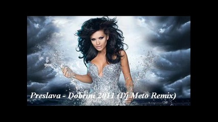 Preslava - Dobrini 2011 (dj Meto Remix)