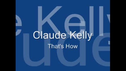 Claude Kelly - Thats How