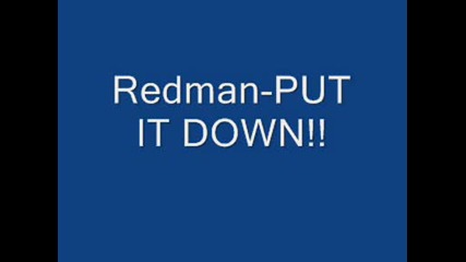 redman - put it down!