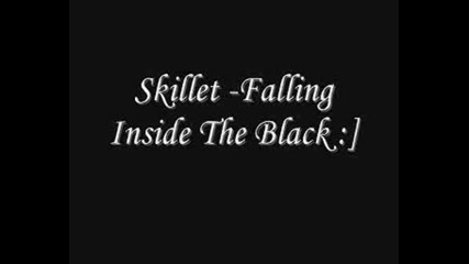 Skillet - Falling Unside The Black