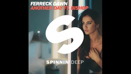 *2015* Ferreck Dawn ft. Bishop - Another Day