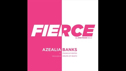 *2013* Azealia Banks ft. Franklin Ruentes - Fierce ( Dj Josh Peace remix )