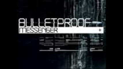 Bulletproof Messenger - No Way Out ..wmv