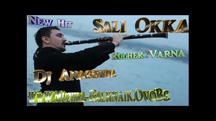 Sali Okka New Hit Kuchek Varna 2013 Dj Anaconda Zakon