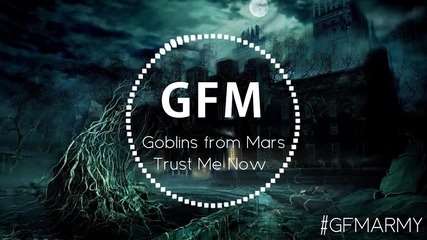 Goblins from Mars - Trust Me Now (original Mix)