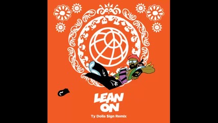 *2015* Major Lazer ft. Ty Dolla Sign & Mo - Lean On ( Remix )